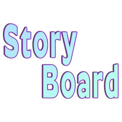 Story Boards